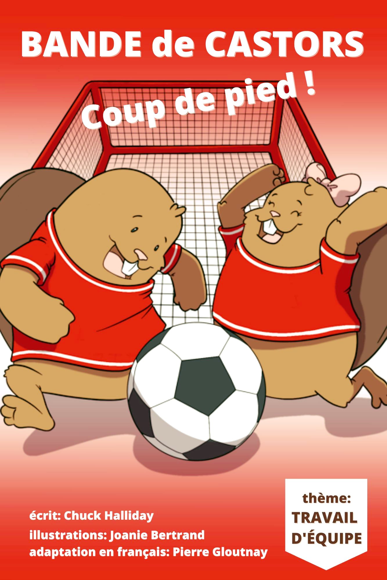 La bande des Castors "Kick It !  Livre Band of Beavers  "Kick It!"  Book